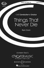 Things That Never Die. (CME Conductor's Choice). By Mark Sirett. For Choral (SATB). Conductor's Choice. 16 pages. Boosey & Hawkes #M051480937. Published by Boosey & Hawkes.

Canadian composer Mark Sirett has set the inspirational Charles Dickens text in a simple and sturdy form. With a flowing and independent piano accompaniment, the singers paint the text with descriptive lines ending each verse with the powerful exclamation “These things can never die!” Duration: ca. 5:00.

Minimum order 6 copies.