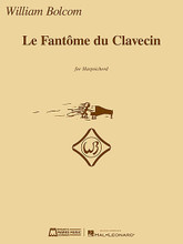 William Bolcom - Le Fantome du Clavecin (Harpsichord). By William Bolcom. Edited by Davitt Moroney. For Harpsichord. E.B. Marks. 24 pages. Published by Edward B. Marks Music.

Conceived for a French-style harpsichord with two manuals. With detailed performance notes. In nine movements.