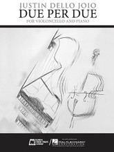 Due Per Due. (Violoncello and Piano). By Justin Dello Joio. For Cello, Piano Accompaniment (Score & Parts). E.B. Marks. Softcover. Published by Edward B. Marks Music.

A virtuosic showpiece in two movements: I. Elegia - to an Old Musician and II. Moto Perpetuo. The first movement draws inspiration from and is an elegy for Norman Dello Joio, the composer's father. ca. 13 minutes. Advanced Level.