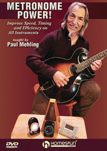 Metronome Power!. (Improve Speed, Timing and Efficiency on All Instruments). By Paul Mehling. For All Instruments. Homespun Tapes. DVD. Homespun #DVDMEHMP21. Published by Homespun.

Jazz guitarist Paul Mehling says, “A metronome is your best friend,” and he proves it on this hands-on, fun to use DVD lesson. By spending a mere 10-15 minutes a day with this mechanical time-keeper, players will improve their practice sessions, gain a better understanding of rhythm, build speed, and develop a stronger sense of time, regardless of their chosen instrument. 45 MIN. • ALL LEVELS.