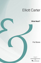 What Next? (Opera Full Score Archive Edition). By Elliott Carter (1908-). For Voice. Boosey & Hawkes Scores/Books. 288 pages. Boosey & Hawkes #M051096695. Published by Boosey & Hawkes.