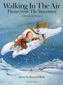 Walking in the Air - Theme from The Snowman. (Violin & Piano). By Howard Blake. For Violin, Piano Accompaniment. Music Sales America. Softcover. 4 pages. Chester Music #CH80080. Published by Chester Music.

Raymond Briggs' charming Christmas story about the adventures of a boy and the snowman that comes to life is a modern children's classic. The tales popularity has been further enhanced by frequent television broadcasts of the award-winning cartoon film The Snowman. In this music booklet of the classic theme song “Walking in the Air” composer Howard Blake recreates the story in music based on the scenes from the film. For violin and piano.