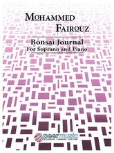 Bonsai Journal. (Soprano and Piano). By Mohammed Fairouz. For Soprano, Piano Accompaniment. Peermusic Classical. 30 pages. Peermusic #70001-202. Published by Peermusic.

Ten songs on Judson Evan poems, inspired by individual bonsai trees. Recognized by the New York Times as an “important new artistic voice,” Mohammed Fairouz (b. 1985) is one of the most frequently commissioned, performed, and recorded composers of his generation.