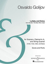 Lullaby and Doina. (Soprano, Clarinet, and String Quartet Archive Edition). By Osvaldo Golijov (1960-). For Clarinet, String Quartet, Soprano (Score & Parts). Boosey & Hawkes Chamber Music. 37 pages. Boosey & Hawkes #M051106639. Published by Boosey & Hawkes.

Instrumentation:

- SCORE 16 pages

- VIOLIN 8 pages

- VIOLA 8 pages

- CELLO 8 pages

- BASS 3 pages

- CLARINET IN A 5 pages