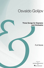 Three Songs for Soprano and Orchestra. (Full Score Archive Edition). By Osvaldo Golijov (1960-). For Orchestra, Soprano (Full Score). Boosey & Hawkes Scores/Books. 88 pages. Boosey & Hawkes #M051097203. Published by Boosey & Hawkes.