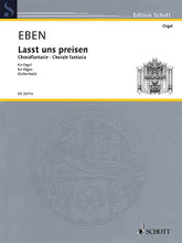 Lasst uns Preisen - Choral fantasia. By Petr Eben. For Organ. Schott. Softcover. 16 pages. Schott Music #ED20714. Published by Schott Music.

Commissioned for the celebration of Rogation week at the Limburg Cathedral. Based on the joyful chorale text of the same name.