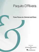 Three Pieces for Clarinet and Piano. (Archive Edition). By Paquito D'Rivera. For Clarinet, Piano. Boosey & Hawkes Chamber Music. 24 pages. Boosey & Hawkes #M051107032. Published by Boosey & Hawkes.