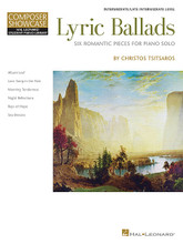 Lyric Ballads. (Hal Leonard Student Piano Library Composer Showcase Intermediate/Late Intermediate Level). By Christos Tsitsaros. For Piano. Educational Piano Library. Softcover. 24 pages. Published by Hal Leonard.

The Romantic era style is exquisitely expressed in these elegant compositions by Christos Tsitsaros. Perhaps the composer's own words capture the sentiment best: “To those who are blessed with the gift of love or who hope for love.” Intermediate/Late Intermediate level: Album Leaf • Love Song in the Rain • Morning Tenderness • Night Reflections • Rays of Hope • Sea Breezes.