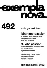 St. John Passion. (Soprano, Tenor, Baritone, and Bass soloists, Two Mixed Choirs, Organ, and Orchestra). By Sofia Gubaidulina (1931-). Vocal Score. Vocal Score. 228 pages. Sikorski #SIK8692. Published by Sikorski.

Includes Russian language transliterations in the score. ca. 100 minutes.