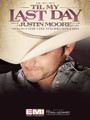 Til My Last Day by Justin Moore. For Piano/Vocal/Guitar. Piano Vocal. 8 pages. Published by Hal Leonard.

This sheet music features an arrangement for piano and voice with guitar chord frames, with the melody presented in the right hand of the piano part as well as in the vocal line.