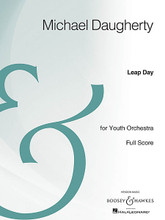 Leap Day. (Youth Orchestra Archive Edition). By Michael Daugherty (1954-). For Orchestra (Full Score). Boosey & Hawkes Scores/Books. 48 pages. Boosey & Hawkes #M051096923. Published by Boosey & Hawkes.