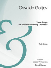 Three Songs for Soprano and String Orchestra. (Full Score Archive Edition). By Osvaldo Golijov (1960-). For Orchestra, Soprano. Boosey & Hawkes Scores/Books. 56 pages. Boosey & Hawkes #M051109733. Published by Boosey & Hawkes.