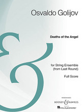 Deaths of the Angel. (from Last Round String Ensemble Archive Edition). By Osvaldo Golijov (1960-). For Orchestra (Full Score). Boosey & Hawkes Scores/Books. 16 pages. Boosey & Hawkes #M051097159. Published by Boosey & Hawkes.