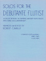 Solos for the Debutant Flutist (Flute and Piano). Arranged by Robert Cavally. For Flute. Robert Cavally Editions. Grade 2. 96 pages. Hal Leonard #B436. Published by Hal Leonard (HL.970040).

Complete set (flute book and accompaniment book)

14 easy flute solos. Contents:

- ANDERSEN Op. 56: Abendlied; Die Blumen; Im Herbst

- BEETHOVEN Op. 105: Variations on an Austrian Air; Variations on a Scotch Air

- BEETHOVEN, Op. 107: Variations on a Russian Air; Variations on a Tyrolean Air

- DOPPLER: Berceuse, Op. 15

- KOHLER: Berceuse, Op. 30 No. 2

- POPP: Valse Gracieuse, Op. 261 No. 2

- TERSCHAK: Reproache, Op. 19 No. 1; Romance Italienne, Op. 26 No. 2.