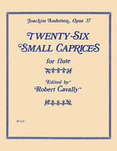 Twenty-Six Small Caprices, Op. 37 (for Flute). By Karl Joachim Andersen (1847-1909). Edited by Robert Cavally. For Flute. Robert Cavally Editions. Grade 3. 28 pages. Hal Leonard #B422. Published by Hal Leonard. 