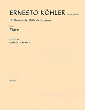 12 Moderately Difficult Exercises for Flute (Op. 33, Part 2). By Ernesto Köhler and Ernesto K. Arranged by Robert Cavally. For Flute. Robert Cavally Editions. Grade 3. 20 pages. Hal Leonard #B410. Published by Hal Leonard.