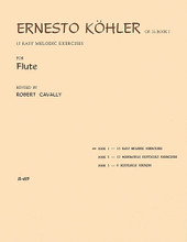 15 Easy Melodic Exercises for Flute (Op. 33, Part 1). By Ernesto Köhler and Ernesto K. Arranged by Robert Cavally. For Flute. Robert Cavally Editions. Grade 2. 16 pages. Hal Leonard #B409. Published by Hal Leonard.
