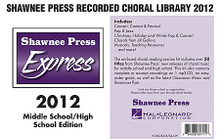 Shawnee Press Express Recorded Library 2012 - Middle School/High School Edition. High School. Choral. Published by Shawnee Press.

The 2012 Shawnee Press Express Choral Reading Session Kit includes over 50 publications from Shawnee Press for Middle School and High School. We hope you will find this to be a valuable resource in your concert planning. The music is collated in order of the corresponding CD tracks. Use the easy-order guide to see all available voicings, instrumental packs, and CD accompaniments.