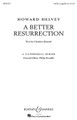 A Better Resurrection. (Cathedral Series). By Howard Helvey. For Choral (SATB). BH Brunelle Cathedral Series. 8 pages. Boosey & Hawkes #M051480159. Published by Boosey & Hawkes.

Constructed primarily in homophonic form, this setting of the Rossetti poem results in a poignant plea for resurrected life and spirit. Composer Helvey has dedicated this anthem to Woodhaven, a not-for-profit organization that provides community-based supported living services to individuals with developmental disabilities. Duration: 4:40.

Minimum order 6 copies.