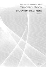 Evocation to a Friend by Timothy Noon. SSAA. Choral. Octavo. 20 pages. Novello & Co Ltd. #NOV292259. Published by Novello & Co Ltd.

Evocation to a Friend explores themes of friendship and hope. The music grows in intensity over a cyclic harmonic pattern, with repeating melodic fragments arranged across the four voices creating a hypnotic effect.

Minimum order 6 copies.