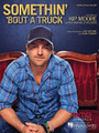 Somethin' 'Bout a Truck by Kip Moore. For Piano/Vocal/Guitar. Piano Vocal. 8 pages. Published by Hal Leonard.

This sheet music features an arrangement for piano and voice with guitar chord frames, with the melody presented in the right hand of the piano part, as well as in the vocal line.