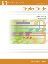 Triplet Etude. (Mid-Elementary Level). By Carolyn Miller. For Piano/Keyboard. Willis. Mid-Elementary. 4 pages. Published by Willis Music.

A delightful piece for teaching triplets! The hand-over-hand arpeggios and carefully articulated drop-rolls will make this a fun choice for any student. Key: C Major.