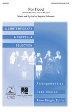 For Good (from Wicked). By Stephen Schwartz. Arranged by Deke Sharon. For Choral (SATB). Choral. 12 pages. Contemporary A Cappella Publishing #D201101. Published by Contemporary A Cappella Publishing.

From the smash hit musical Wicked, this pop anthem is perfect for end of year concerts, graduations, or anytime you're celebrating the bonds of friendship: “Because I knew you, I have been changed for good”.

Minimum order 6 copies.