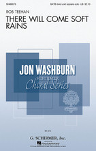 There Will Come Soft Rains. (Jon Washburn Choral Series). By Rob Teehan. For Choral (SATB Divisi). Choral. 12 pages. Published by G. Schirmer.

This beautiful Sara Teasdale poem presents, initially, a comforting vision of the natural beauty of a world returning to equilibrium until we realize that it can only happen after humans are removed from the “natural” equation. Written a century ago, this timely text is set by Rob Teehan in a lush, colorful style which will allow your choir to focus on the poignant text. Duration: ca. 3:30.

Minimum order 6 copies.