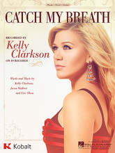 Catch My Breath by Kelly Clarkson. For Piano/Vocal/Guitar. Piano Vocal. 8 pages. Published by Hal Leonard.

This sheet music features an arrangement for piano and voice with guitar chord frames, with the melody presented in the right hand of the piano part as well as in the vocal line.