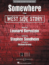 Somewhere (from West Side Story) by Leonard Bernstein (1918-1990) and Stephen Sondheim (1930-). Arranged by Michael Brown. For Concert Band (Score & Parts). Discovery Plus Concert Band. Grade 2. Score and parts. Hal Leonard #M051662937. Published by Hal Leonard.

One of the definitive ballads of all time, Somewhere from Bernstein's landmark musical West Side Story.