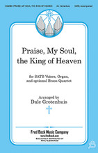 Praise, My Soul, the King of Heaven arranged by Dale Grotenhuis. For Choral (SATB). Fred Bock Publications. 8 pages. Fred Bock Music Company #BG2580. Published by Fred Bock Music Company.

This setting of the well-known hymn comes from well-respected arranger Dale Grotenhuis. Typical of his best-loved pieces, this new arrangement for SATB, organ and brass features solid writing of easily learned vocal parts supported by well-crafted accompaniment from both the keyboard and the instruments.

Minimum order 6 copies.