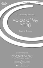 Voice of My Song. (CME Building Bridges). By David L. Brunner. For Choral (SAB). Building Bridges. 12 pages. Boosey & Hawkes #M051481187. Published by Boosey & Hawkes.

Written for the Newham Young People's Chorus' Big Sing! in London, England, this inspirational work by David Brunner (text by Scott Lounsbury) carries the theme of finding one's voice, one's identity, and singing together away from judgment; a song of freedom, peace, love and respect. Duration: 3:20.

Minimum order 6 copies.