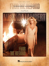 Miranda Lambert - Four the Record by Miranda Lambert. For Piano/Vocal/Guitar. Piano/Vocal/Guitar Artist Songbook. Softcover. 88 pages. Published by Hal Leonard.

Lambert's cleverly named fourth CD was deemed “easily Miranda's best album yet” by Country Weekly in its glowing 5-star review. Here are all 14 tunes, including “Baggage Claim” – her highest debuting single – and: All Kinds of Kinds • Better in the Long Run • Dear Diamond • Easy Living • Fastest Girl in Town • Fine Tune • Look at Miss Ohio • Mama's Broken Heart • Nobody's Fool • Oklahoma Sky • Over You • Safe • Same Old You.