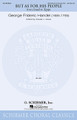 But as for His People (from Israel in Egypt). By George Frideric Handel (1685-1759). Edited by Chester Alwes. For Choral (SATB). Choral. 20 pages. Published by G. Schirmer.

From the Handel oratorio Israel in Egypt, this lovely pastorale movement for four-part mixed voices in a new performing edition draws the comparison of the shepherd and his sheep and the exodus of the people leaving Egypt, painting a descriptive picture through the imitative structure of the music. Duration: ca. 4:35.

Minimum order 6 copies.