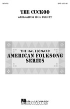 The Cuckoo arranged by John Purifoy. For Choral (SATB). Choral. 12 pages. Published by Hal Leonard.

This traditional Appalachian folksong has a haunting, modal tonality and a weaving tapestry of accompaniment for a pleasing and accessible concert feature from high school through adult community choirs. Excellent for a program based around American folk music! Available separately: SATB, SAB, TTB. Duration: ca. 3:20.

Minimum order 6 copies.
