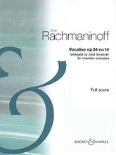 Vocalise, Op. 34, No. 14 (for Chamber Orchestra). By Sergei Rachmaninoff (1873-1943). Arranged by José Serebrier and Jos. For Chamber Orchestra (Full Score). Boosey & Hawkes Chamber Music. Softcover. Boosey & Hawkes #M060123306. Published by Boosey & Hawkes.

An arrangement of Rachmaninoff's famous “song without words” for chamber orchestra by conductor and composer José Serebrier. The beautiful melody and stirring harmonies would be a fine addition to a small orchestra's repertoire. Instrumentation: 2 flutes, 2 oboes, Cor anglais, 2 clarinets in Bb, 2 bassoons, strings.