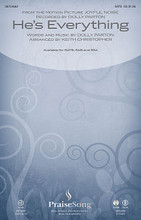 He's Everything (from Joyful Noise). By Dolly Parton. By Dolly Parton. Arranged by Keith Christopher. For Choral (SATB). PraiseSong Choral. 16 pages. Published by PraiseSong.

This electric song from the new movie Joyful Noise featuring Dolly Parton and Queen Latifah will provide a moment of gospel celebration for your choir and listeners. With soloists and fun-to-sing choral parts, use this incredible song to energize your singers and engage the audience. Available separately: SATB, SAB, SSA, ChoirTrax CD. Score and parts (fl 1-2, ob, cl 1-2, asx, tsx, bsx, tpt 1-3, hn, tbn 1-2, tbn 3/tba, perc, timp, rhythm, vn 1-2, va, vc, db) available as a CD-ROM and as a digital download. Duration: ca. 5:00.

Minimum order 6 copies.