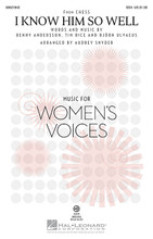 I Know Him So Well (from Chess). By Benny Andersson, Bjorn Ulvaeus, and Tim Rice. Arranged by Audrey Snyder. For Choral (SSA). Broadway Choral. 12 pages. Published by Hal Leonard.

From Chess, this treasured song charted in 1985 with Elaine Paige, and recently was featured with Elaine in a tender duet with Susan Boyle that is expertly adapted here for SSA chorus. Stunning! Available separately: SSA, ShowTrax CD. Duration: ca. 3:40.

Minimum order 6 copies.