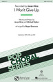 I Won't Give Up by Jason Mraz. By Michael Natter. Arranged by Roger Emerson. For Choral (SAB). Pop Choral Series. 12 pages. Published by Cherry Lane Music.

Jason Mraz strikes gold once again with this guitar driven ballad that soared up the pop charts in early 2012. Opening with a simple, heartfelt verse, the hook explodes with gospel infused energy and a memorable emotional message that love is worth the effort. Available separately SATB, SAB, SSA and ShowTrax CD. Duration: ca. 3:45.

Minimum order 6 copies.