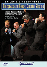 Dailey & Vincent Teach Bluegrass and Gospel Quartet Singing by Dailey & Vincent. For Vocal. Homespun Tapes. DVD. Homespun #DVDDAVQT21. Published by Homespun.

Dailey & Vincent has electrified the bluegrass world, recording chart-topping CDs, playing more than 200 dates a year, and winning numerous awards – including IBMA's prestigious Entertainer of the Year. Their outstanding four-part gospel and bluegrass vocal arrangements are a highlight of their shows. On this DVD lesson, they break down their popular style, showing singers and fans how they put together their spectacular harmonies on songs including: Living in the Kingdom of God • Until at Last I'm Home • Amazing Grace • Country Roads • Flowers on the Wall • Class of '57 • Moses Smote the Water. LEVEL ALL • 80 MIN.