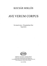 Ave Verum Corpus. (SATB a cappella). By Miklós Kocsár and Mikl. For Choral, Mixed Choir (SATB). EMB. Book only. 8 pages. Editio Musica Budapest #Z14745. Published by Editio Musica Budapest.