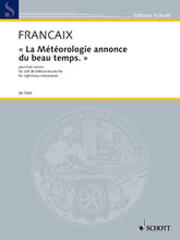 La Meteorologie annonce du beau temps. (Eight Brass Instruments). By Jean Françaix and Jean Fran. For Brass Ensemble (Score & Parts). Schott. 20 pages. Schott Music #ED7203. Published by Schott Music.

For 3 horns in F, 1 trumpet in D, 2 trumpets in C, 1 trombone, and 1 tuba.