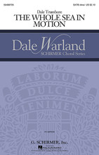 The Whole Sea In Motion. (Dale Warland Choral Series). By Dale Trumbore. For Choral (SATB). Choral. 16 pages. Published by G. Schirmer.