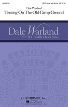 Tenting On The Old Camp Ground (Dale Warland Choral Series). Arranged by Dale Warland. For Choral, Guitar (SATB Divisi). Choral. 12 pages. Published by Hal Leonard.