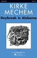 Daybreak In Alabama by Kirke Mechem (1925-). For Choral (SATB). Choral. 8 pages. Published by G. Schirmer.