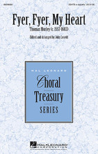 Fyer, Fyer, My Heart by Thomas Morley (1557-1602). Edited by John Leavitt. Arranged by John Leavitt. For Choral (SSATB A Cappella). Treasury Choral. 8 pages. Published by Hal Leonard.

This secular English madrigal dances with rhythmic energy and fiery passion! The two soprano parts create an echo effect if separated spatially. Fun!

Minimum order 6 copies.