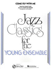 Come Fly with Me by James Van Heusen and Sammy Cahn. Arranged by John Berry. For Jazz Ensemble (Score & Parts). Young Jazz Classics. Grade 3. Published by Cherry Lane Music.

Most notably recorded by Frank Sinatra, here is this familiar standard arranged effectively for younger bands. The style is an effortless-sounding medium swing, and this chart makes it enjoyable for listeners and players alike.