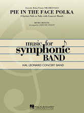 Pie in the Face Polka ((Clarinet Section Feature)). By Henry Mancini. Arranged by Johnnie Vinson. For Concert Band (Score & Parts). Hal Leonard Concert Band Series. Grade 4. Published by Hal Leonard.

From the classic movie The Great Race starring Tony Curtis, Jack Lemmon and Natalie Wood, here is a Mancini gem featured in the memorable and climactic pie fight scene. This entertaining arrangement can be used to feature the entire clarinet section, just a few players, or even a soloist. Optional section parts are also included.