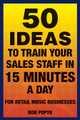 50 Ideas to Train Your Sales Staff in 15 Minutes a Day. (For Retail Music Businesses). Book. Softcover. 144 pages. Published by Hal Leonard.

Many retailers don't have regular sales meetings. Sales people come and go, so ongoing training is necessary. A little training for even a few minutes a day can work wonders.