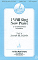 I Will Sing New Praise by Joseph M. Martin. For Choral (SATB). Fred Bock Publications. 12 pages. Fred Bock Music Company #BG2591. Published by Fred Bock Music Company.

In this anthem, Joseph Martin proves again that he is the master of the catch phrase or hook that always grabs us into his music. A joyful song of praise, he surrounds the anthem with a triumphant fanfare. This is an exhilarating choral statement that will energize any service.

Minimum order 6 copies.